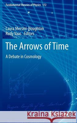 The Arrows of Time: A Debate in Cosmology Mersini-Houghton, Laura 9783642232589