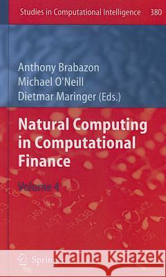 Natural Computing in Computational Finance, Volume 4 Brabazon, Anthony 9783642233357