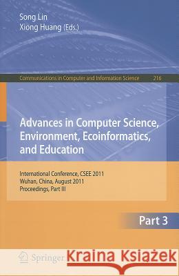 Advances in Computer Science, Environment, Ecoinformatics, and Education: International Conference, CSEE 2011, Wuhan, China, August 21-22, 2011, Proce Lin, Sally 9783642233449 Springer-Verlag Berlin and Heidelberg GmbH & 