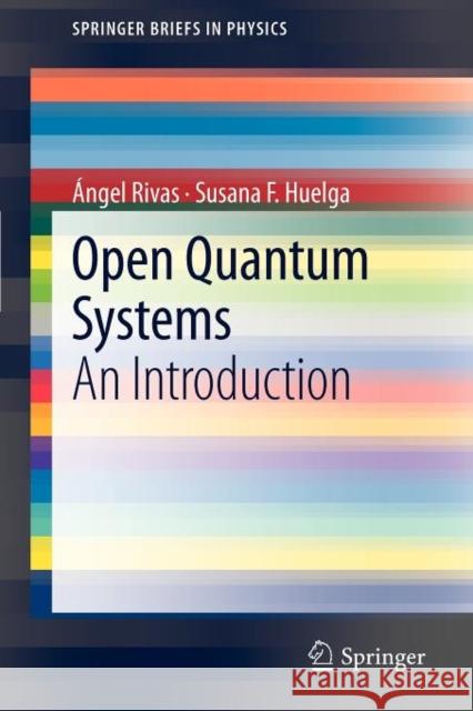 Open Quantum Systems: An Introduction Ángel Rivas, Susana F. Huelga 9783642233531 Springer-Verlag Berlin and Heidelberg GmbH & 