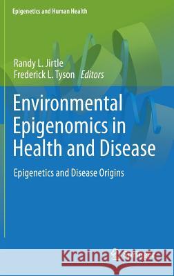 Environmental Epigenomics in Health and Disease: Epigenetics and Disease Origins Jirtle, Randy L. 9783642233791 Springer, Berlin