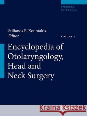 Encyclopedia of Otolaryngology, Head and Neck Surgery Stilianos E Kountakis 9783642234989