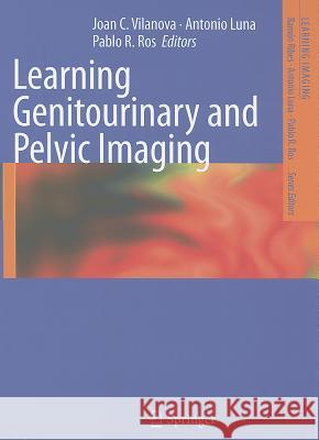 Learning Genitourinary and Pelvic Imaging  9783642235313 Springer, Berlin