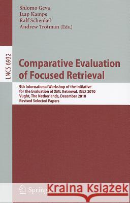 Comparative Evaluation of Focused Retrieval: 9th International Workshop of the Inititative for the Evaluation of XML Retrieval, INEX 2010, Vught, The Netherlands, December 13-15, 2010, The Netherlands Shlomo Geva, Jaap Kamps, Andrew Trotman 9783642235764 Springer-Verlag Berlin and Heidelberg GmbH & 