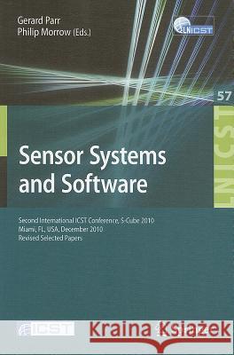 Sensor Systems and Software : Second International ICST Conference, S-Cube 2010, Miami, FL, December 13-15, 2010, Revised Selected Papers  9783642235825 Springer-Verlag Berlin and Heidelberg GmbH & 
