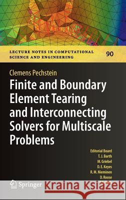 Finite and Boundary Element Tearing and Interconnecting Solvers for Multiscale Problems Clemens Pechstein 9783642235870 Springer
