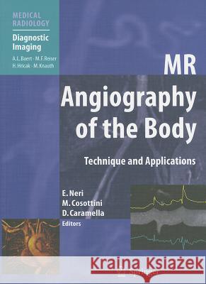 MR Angiography of the Body: Technique and Clinical Applications Neri, Emanuele 9783642235900