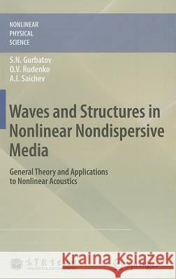 Waves and Structures in Nonlinear Nondispersive Media: General Theory and Applications to Nonlinear Acoustics Gurbatov, Sergey Nikolaevich 9783642236167 Springer, Berlin