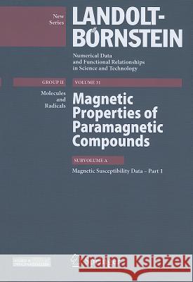 Magnetic Properties of Paramagnetic Compounds: Subvolume A: Magnetic Susceptibility Data, Part 1 Gupta, Radha Raman 9783642236747