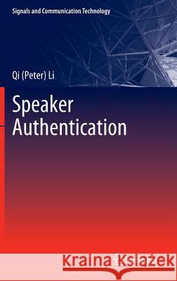 Speaker Authentication Qi (Peter) Li 9783642237300 Springer