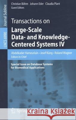 Transactions on Large-Scale Data- And Knowledge-Centered Systems IV: Special Issue on Database Systems for Biomedical Applications Hameurlain, Abdelkader 9783642237393 Springer-Verlag Berlin and Heidelberg GmbH & 