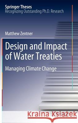 Design and impact of water treaties: Managing climate change Matthew Zentner 9783642237423 Springer-Verlag Berlin and Heidelberg GmbH & 