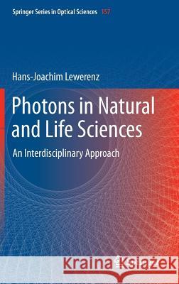 Photons in Natural and Life Sciences: An Interdisciplinary Approach Lewerenz, Hans-Joachim 9783642237485