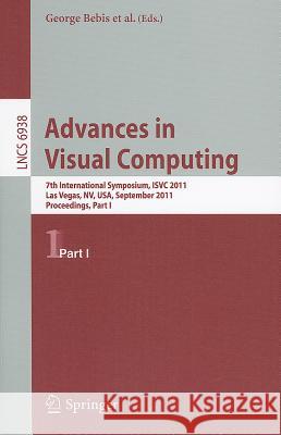 Advances in Visual Computing: 7th International Symposium, Isvc 2011, Las Vegas, Nv, Usa, September 26-28, 2011. Proceedings, Part I Bebis, George 9783642240270 Springer