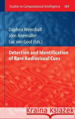 Detection and Identification of Rare Audio-visual Cues Daphna Weinshall, Jörn Anemüller, Luc van Gool 9783642240331 Springer-Verlag Berlin and Heidelberg GmbH & 