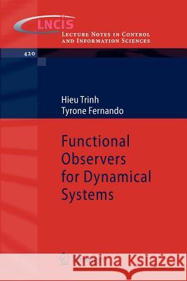 Functional Observers for Dynamical Systems Trinh, Hieu; Fernando, Tyrone 9783642240638