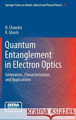 Quantum Entanglement in Electron Optics: Generation, Characterization, and Applications Chandra, Naresh 9783642240690 Springer