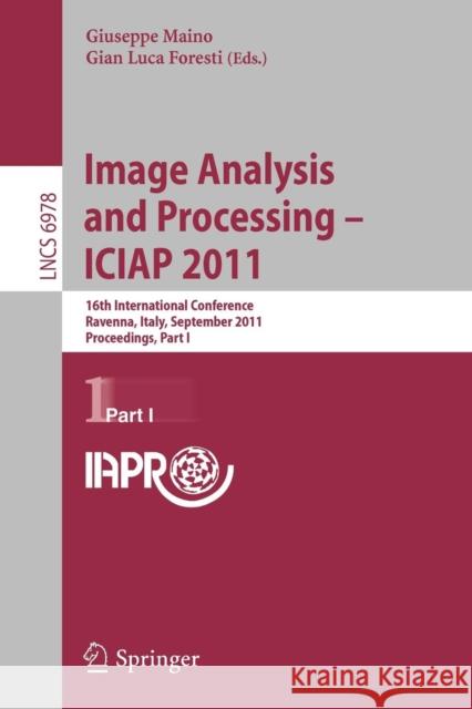 Image Analysis and Processing -- Iciap 2011: 16th International Conference, Ravenna, Italy, September 14-16, 2011, Proceedings, Part I Maino, Giuseppe 9783642240843