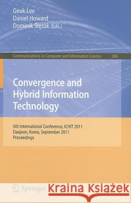 Convergence and Hybrid Information Technology: 5th International Conference, ICHIT 2011 Daejeon, Korea, September 22-24, 2011 Proceedings Lee, Geuk 9783642241055 Springer-Verlag Berlin and Heidelberg GmbH & 