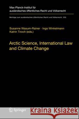 Arctic Science, International Law and Climate Change: Legal Aspects of Marine Science in the Arctic Ocean Wasum-Rainer, Susanne 9783642242021 Springer