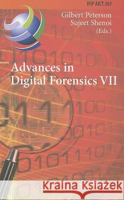 Advances in Digital Forensics VII: 7th Ifip Wg 11.9 International Conference on Digital Forensics, Orlando, Fl, Usa, January 31 - February 2, 2011, Re Peterson, Gilbert 9783642242113
