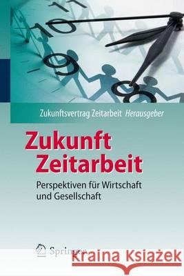 Zukunft Zeitarbeit: Perspektiven Für Wirtschaft Und Gesellschaft Dinges, Andreas 9783642242205 Springer, Berlin