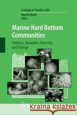 Marine Hard Bottom Communities: Patterns, Dynamics, Diversity, and Change Wahl, Martin 9783642242410