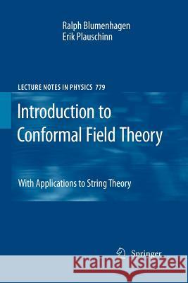 Introduction to Conformal Field Theory: With Applications to String Theory Ralph Blumenhagen, Erik Plauschinn 9783642242472 Springer-Verlag Berlin and Heidelberg GmbH & 