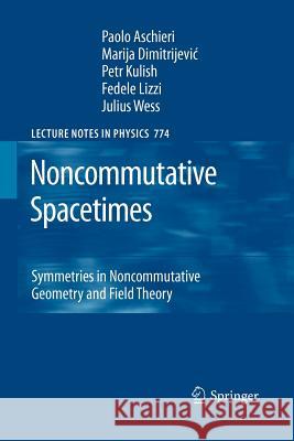 Noncommutative Spacetimes: Symmetries in Noncommutative Geometry and Field Theory Aschieri, Paolo 9783642242496 Springer-Verlag Berlin and Heidelberg GmbH & 