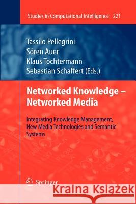 Networked Knowledge - Networked Media: Integrating Knowledge Management, New Media Technologies and Semantic Systems Pellegrini, Tassilo 9783642242557