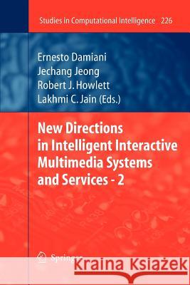 New Directions in Intelligent Interactive Multimedia Systems and Services - 2 Ernesto Damiani Jechang Jeong 9783642242564