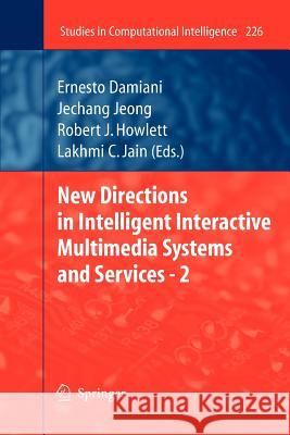 New Directions in Intelligent Interactive Multimedia Systems and Services - 2 Ernesto Damiani Jechang Jeong 9783642242564 Springer