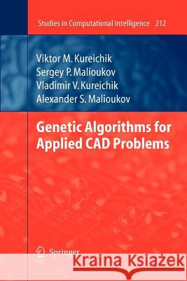 Genetic Algorithms for Applied CAD Problems Viktor M. Kureichik, Sergey P. Malioukov, Vladimir V. Kureichik, Alexander S. Malioukov 9783642242571 Springer-Verlag Berlin and Heidelberg GmbH & 