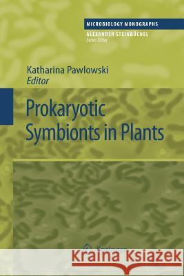 Prokaryotic Symbionts in Plants Katharina Pawlowski 9783642242595 Springer