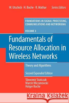 Fundamentals of Resource Allocation in Wireless Networks: Theory and Algorithms Stanczak, Slawomir 9783642242601 Springer