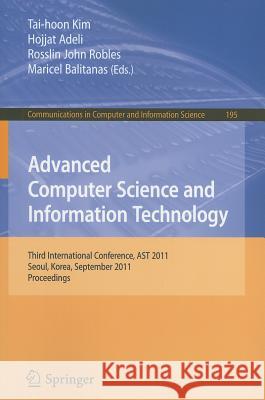 Advanced Computer Science and Information Technology: Third International Conference, AST 2011, Seoul, Korea, September 27-29, 2011. Proceedings Kim, Tai-hoon 9783642242663