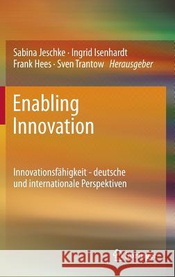 Enabling Innovation: Innovationsfähigkeit - Deutsche Und Internationale Perspektiven Jeschke, Sabina 9783642242984