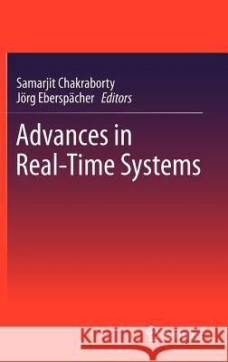 Advances in Real-Time Systems Samarjit Chakraborty, Jörg Eberspächer 9783642243486