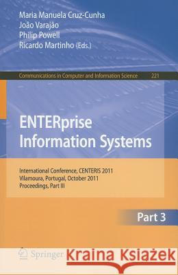 Enterprise Information Systems: International Conference, Centeris 2011, Vilamoura, Algarve, Portugal, October 5-7, 2011. Proceedings, Part III Cruz-Cunha, Maria Manuela 9783642243516