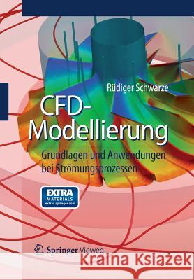 Cfd-Modellierung: Grundlagen Und Anwendungen Bei Strömungsprozessen Schwarze, Rüdiger 9783642243776