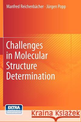 Challenges in Molecular Structure Determination Manfred Reichenbächer, Jürgen Popp 9783642243899 Springer-Verlag Berlin and Heidelberg GmbH & 