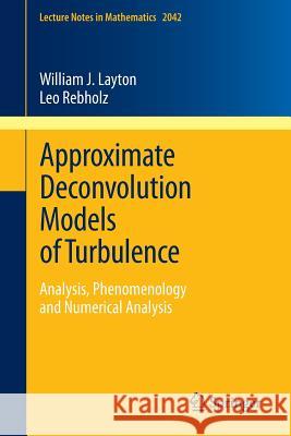 Approximate Deconvolution Models of Turbulence: Analysis, Phenomenology and Numerical Analysis Layton, William J. 9783642244087 Springer-Verlag Berlin and Heidelberg GmbH & 