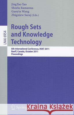 Rough Set and Knowledge Technology: 6th International Conference, Rskt 2011, Banff, Canada, October 9-12, 2011, Proceedings Yao, Jingtao 9783642244247