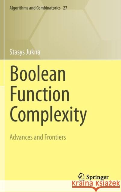 Boolean Function Complexity: Advances and Frontiers Stasys Jukna 9783642245077 Springer-Verlag Berlin and Heidelberg GmbH & 