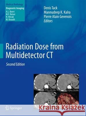 Radiation Dose from Multidetector CT Denis Tack, Mannudeep K. Kalra, Pierre Alain Gevenois 9783642245343