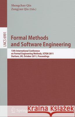 Formal Methods and Software Engineering: 13th International Conference on Formal Engineering Methods, ICFEM 2011, Durham, Uk, October 26-28, 2011. Pro Qin, Shengchao 9783642245589 Springer