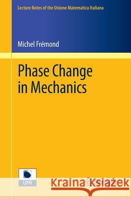 Phase Change in Mechanics Michel Frémond 9783642246081 Springer-Verlag Berlin and Heidelberg GmbH & 