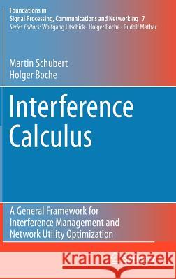 Interference Calculus: A General Framework for Interference Management and Network Utility Optimization Martin Schubert, Holger Boche 9783642246203