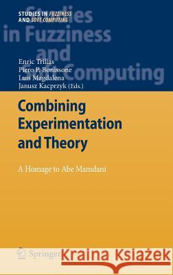 Combining Experimentation and Theory: A Hommage to Abe Mamdani Trillas, Enric 9783642246654