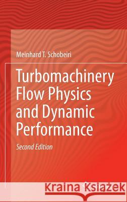 Turbomachinery Flow Physics and Dynamic Performance Meinhard T. Schobeiri 9783642246746 Springer